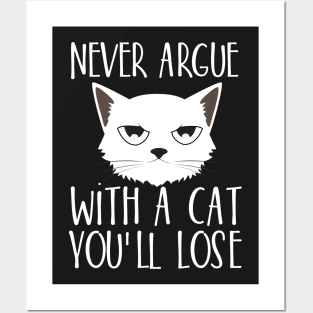 Never argue with a cat You'll lose Posters and Art